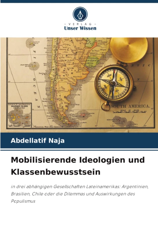 Mobilisierende Ideologien und Klassenbewusstsein: in drei abhängigen Gesellschaften Lateinamerikas: Argentinien, Brasilien, Chile oder die Dilemmas und Auswirkungen des Populismus - Image 1