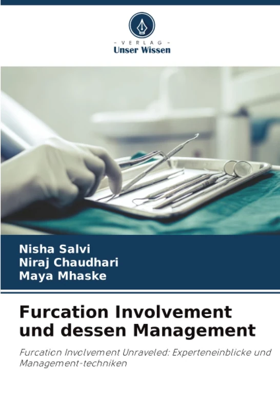 Furcation Involvement und dessen Management: Furcation Involvement Unraveled: Experteneinblicke und Management-techniken