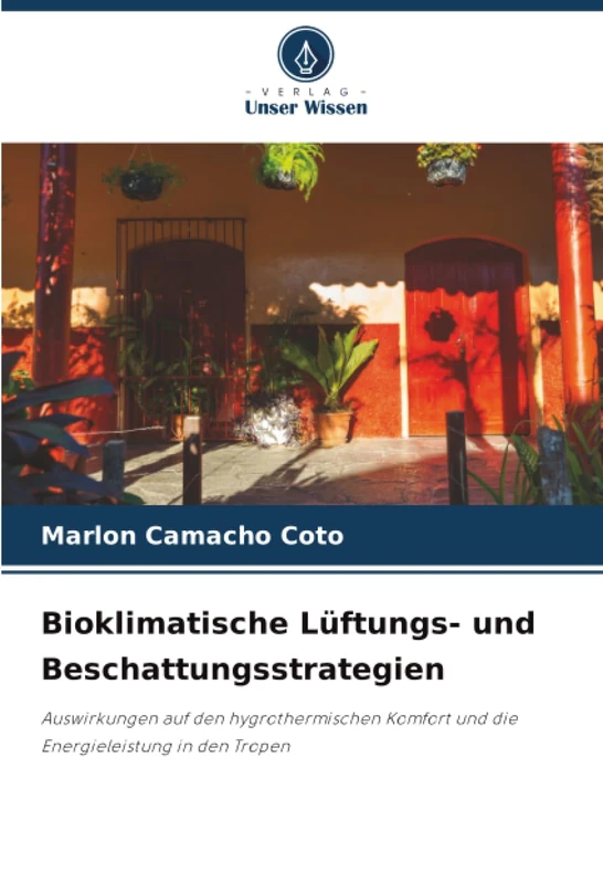 Bioklimatische Lüftungs- und Beschattungsstrategien: Auswirkungen auf den hygrothermischen Komfort und die Energieleistung in den Tropen