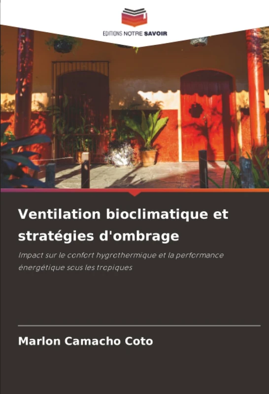 Ventilation bioclimatique et stratégies d'ombrage: Impact sur le confort hygrothermique et la performance énergétique sous les tropiques