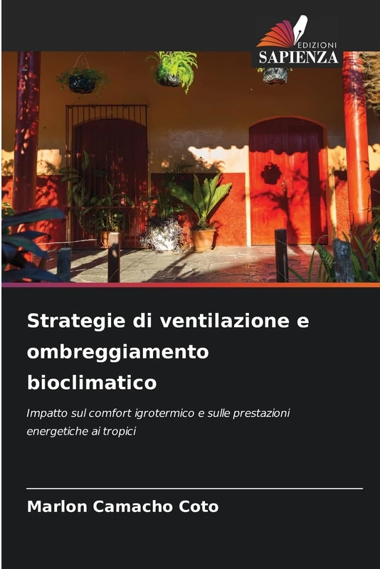 Strategie di ventilazione e ombreggiamento bioclimatico: Impatto sul comfort igrotermico e sulle prestazioni energetiche ai tropici