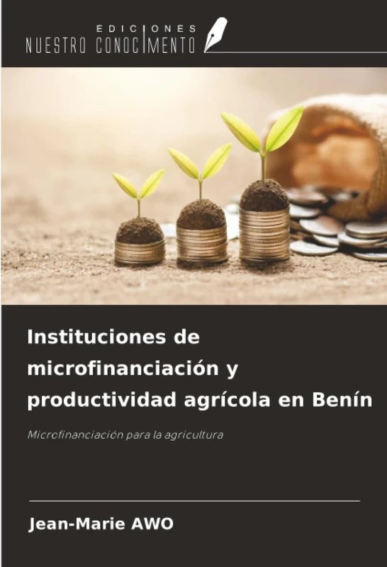 Instituciones de microfinanciación y productividad agrícola en Benín: Microfinanciación para la agricultura