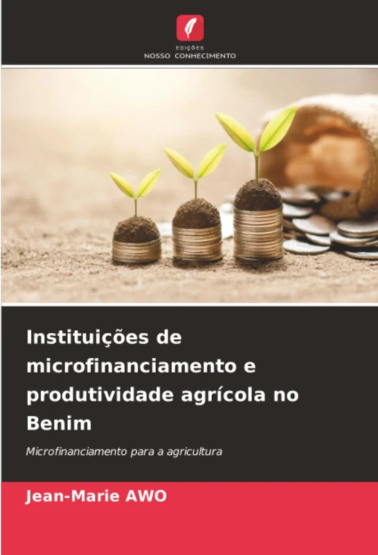 Instituições de microfinanciamento e produtividade agrícola no Benim: Microfinanciamento para a agricultura