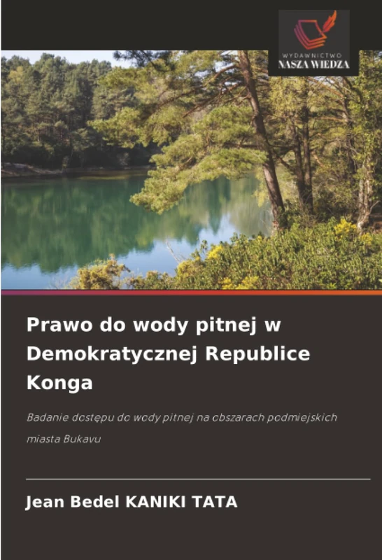Prawo do wody pitnej w Demokratycznej Republice Konga: Badanie dostępu do wody pitnej na obszarach podmiejskich miasta Bukavu