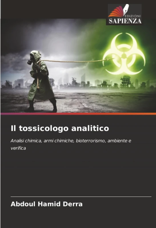 Il tossicologo analitico: Analisi chimica, armi chimiche, bioterrorismo, ambiente e verifica