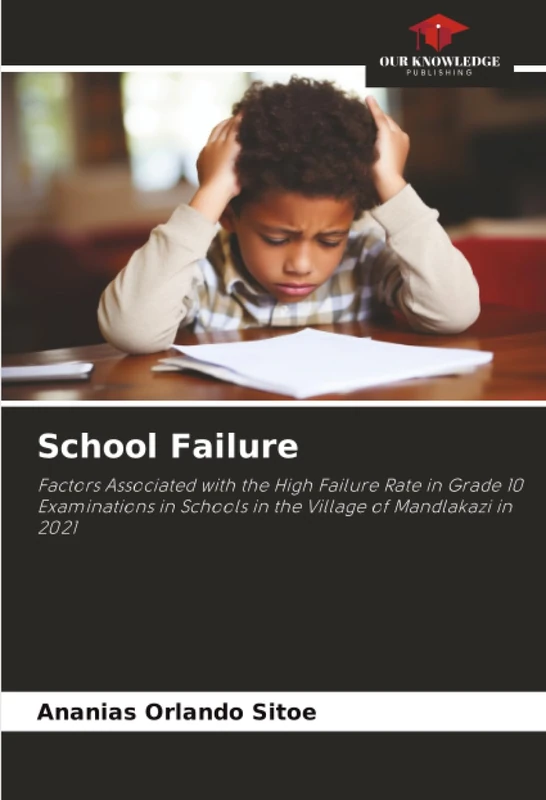 School Failure: Factors Associated with the High Failure Rate in Grade 10 Examinations in Schools in the Village of Mandlakazi in 2021