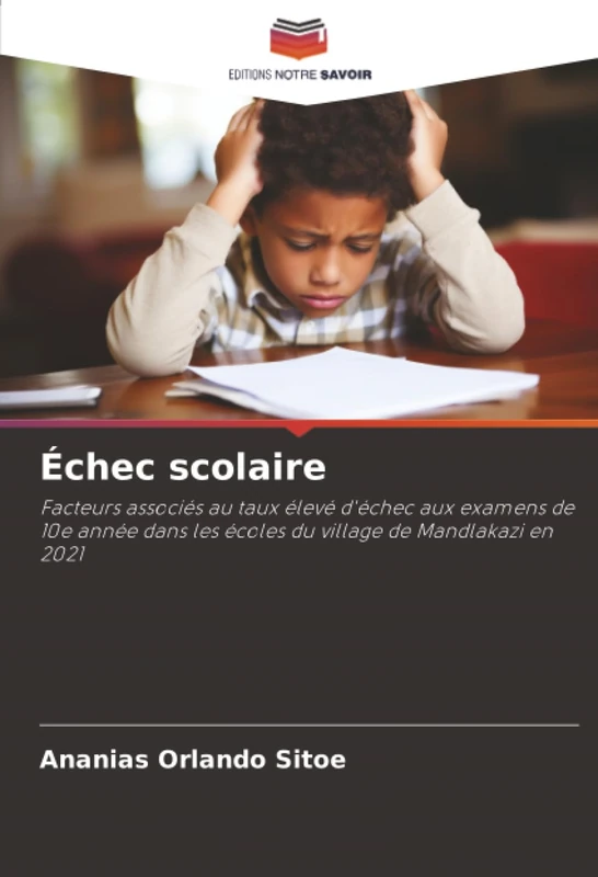 Échec scolaire: Facteurs associés au taux élevé d'échec aux examens de 10e année dans les écoles du village de Mandlakazi en 2021