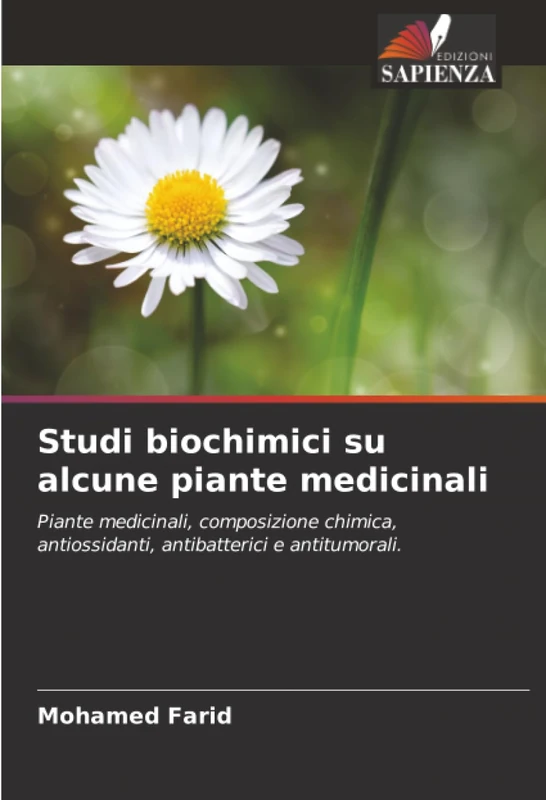 Studi biochimici su alcune piante medicinali: Piante medicinali, composizione chimica, antiossidanti, antibatterici e antitumorali.