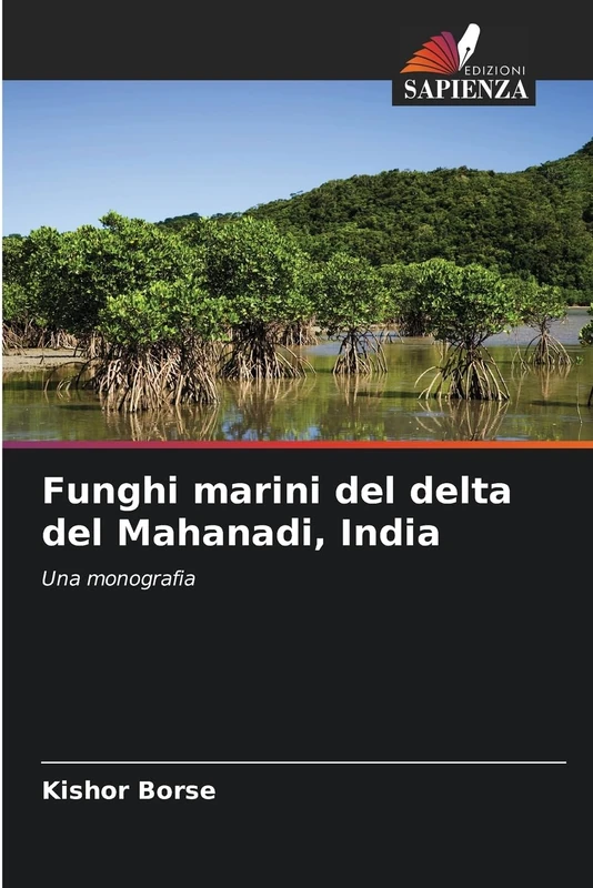 Funghi marini del delta del Mahanadi, India: Una monografia
