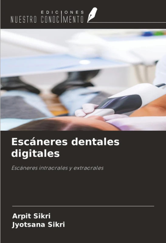 Escáneres dentales digitales: Escáneres intraorales y extraorales
