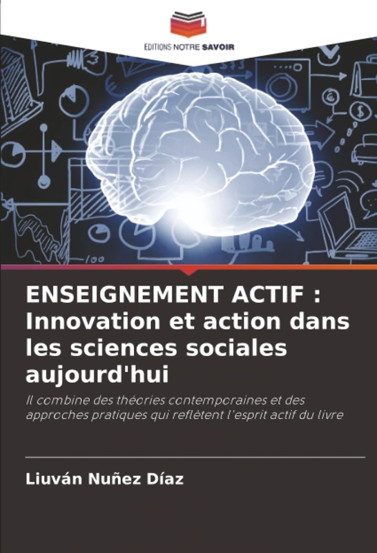 ENSEIGNEMENT ACTIF : Innovation et action dans les sciences sociales aujourd'hui: Il combine des théories contemporaines et des approches pratiques qui reflètent l'esprit actif du livre
