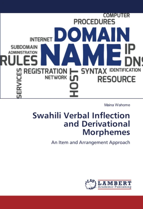 Swahili Verbal Inflection and Derivational Morphemes: An Item and Arrangement Approach