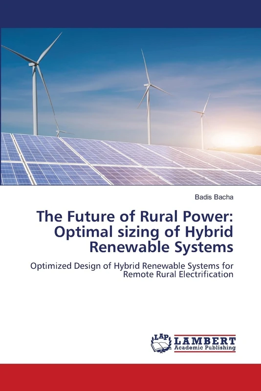 The Future of Rural Power: Optimal sizing of Hybrid Renewable Systems: Optimized Design of Hybrid Renewable Systems for Remote Rural Electrification