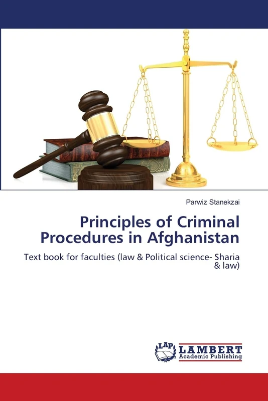 Principles of Criminal Procedures in Afghanistan: Text book for faculties (law & Political science- Sharia & law)
