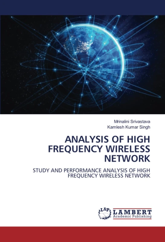 ANALYSIS OF HIGH FREQUENCY WIRELESS NETWORK: STUDY AND PERFORMANCE ANALYSIS OF HIGH FREQUENCY WIRELESS NETWORK
