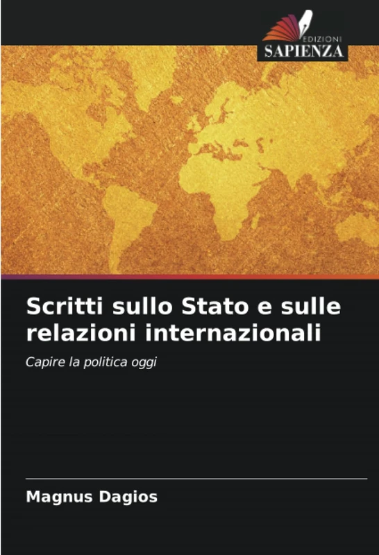 Scritti sullo Stato e sulle relazioni internazionali: Capire la politica oggi