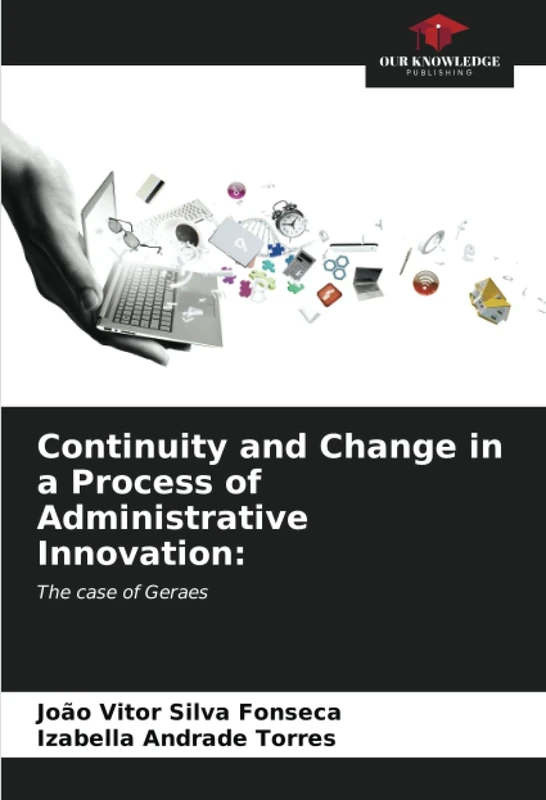 Continuity and Change in a Process of Administrative Innovation:: The case of Geraes
