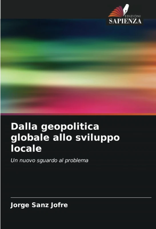 Dalla geopolitica globale allo sviluppo locale: Un nuovo sguardo al problema