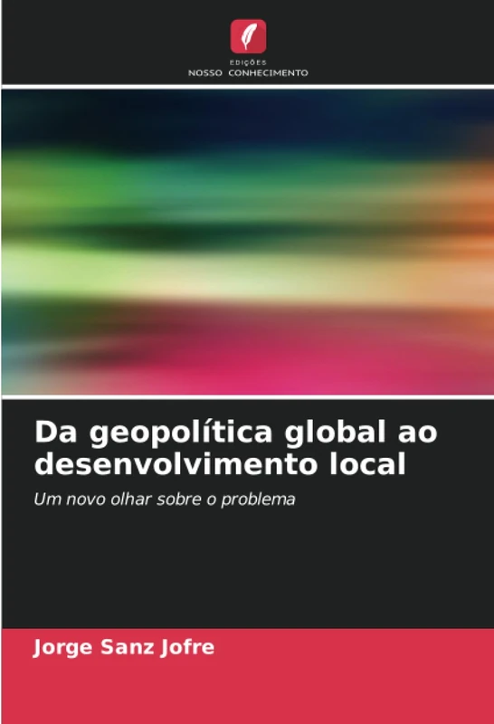 Da geopolítica global ao desenvolvimento local: Um novo olhar sobre o problema