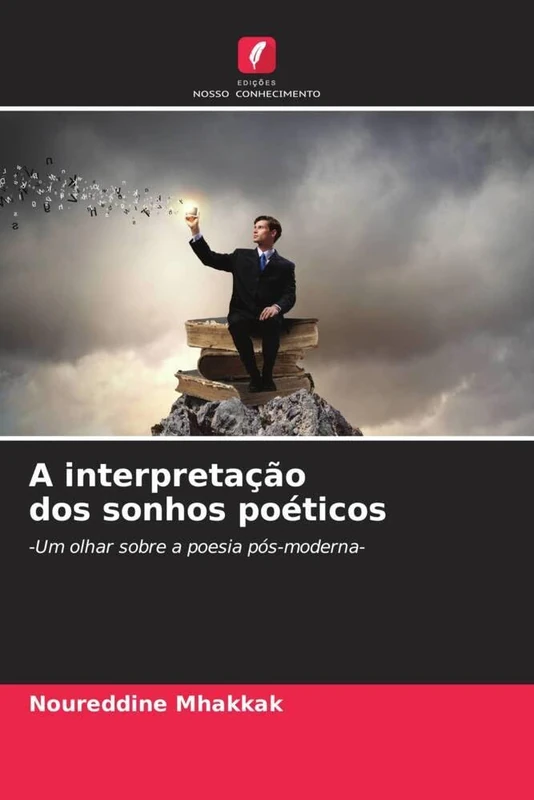 A interpretação dos sonhos poéticos: -Um olhar sobre a poesia pós-moderna-