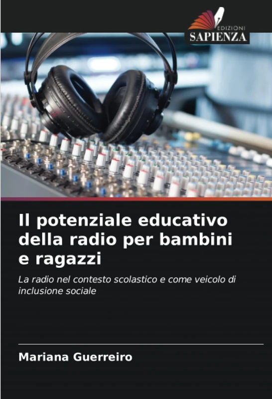 Il potenziale educativo della radio per bambini e ragazzi: La radio nel contesto scolastico e come veicolo di inclusione sociale
