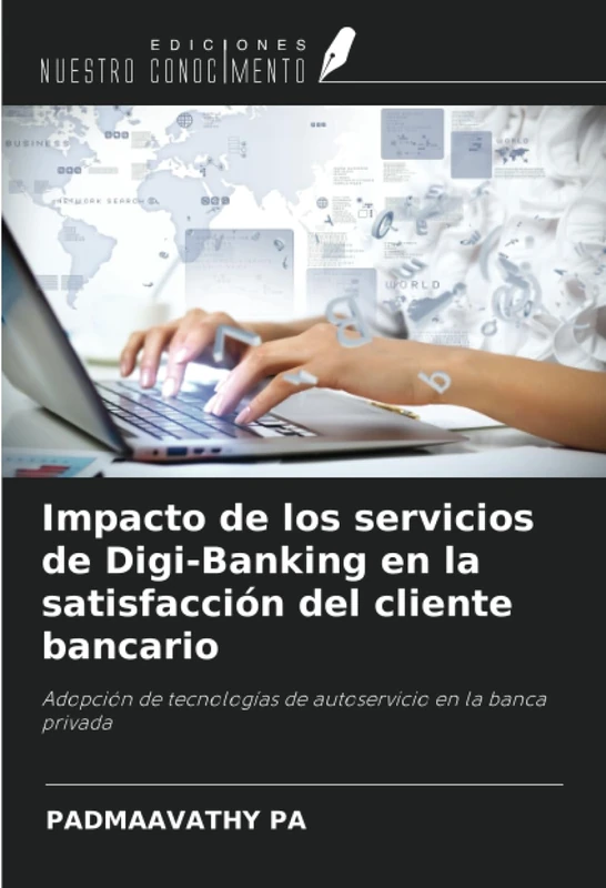 Impacto de los servicios de Digi-Banking en la satisfacción del cliente bancario: Adopción de tecnologías de autoservicio en la banca privada