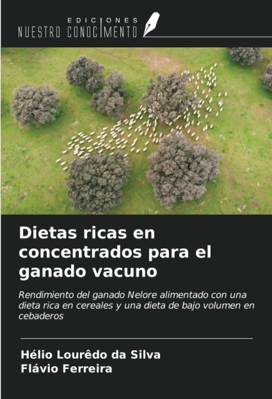 Dietas ricas en concentrados para el ganado vacuno: Rendimiento del ganado Nelore alimentado con una dieta rica en cereales y una dieta de bajo volumen en cebaderos