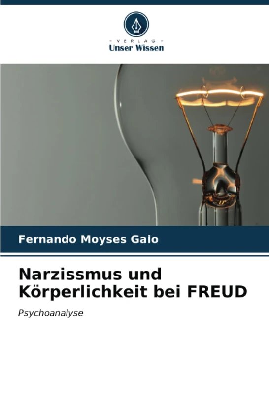 Narzissmus und Körperlichkeit bei FREUD: Psychoanalyse