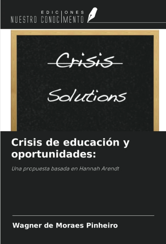 Crisis de educación y oportunidades:: Una propuesta basada en Hannah Arendt