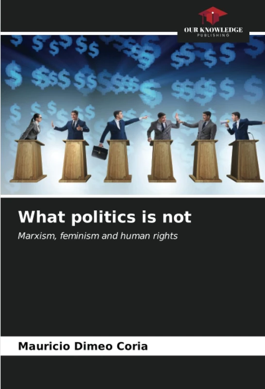 What politics is not: Marxism, feminism and human rights