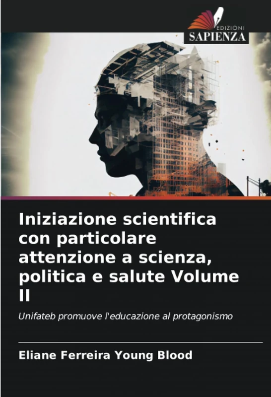 Iniziazione scientifica con particolare attenzione a scienza, politica e salute Volume II: Unifateb promuove l'educazione al protagonismo - Image 1