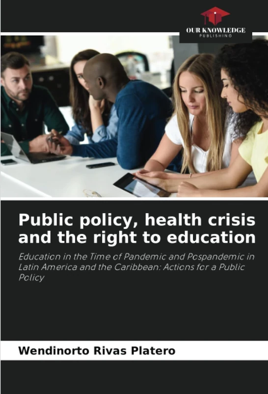 Public policy, health crisis and the right to education: Education in the Time of Pandemic and Pospandemic in Latin America and the Caribbean: Actions for a Public Policy