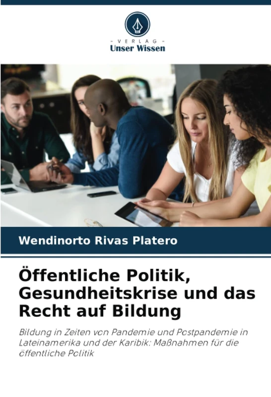 Öffentliche Politik, Gesundheitskrise und das Recht auf Bildung: Bildung in Zeiten von Pandemie und Postpandemie in Lateinamerika und der Karibik: Maßnahmen für die öffentliche Politik