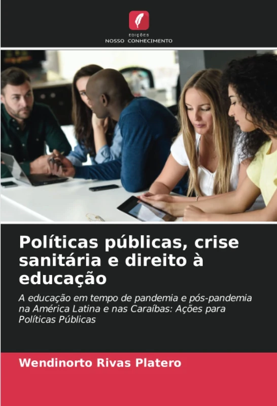 Políticas públicas, crise sanitária e direito à educação: A educação em tempo de pandemia e pós-pandemia na América Latina e nas Caraíbas: Ações para Políticas Públicas