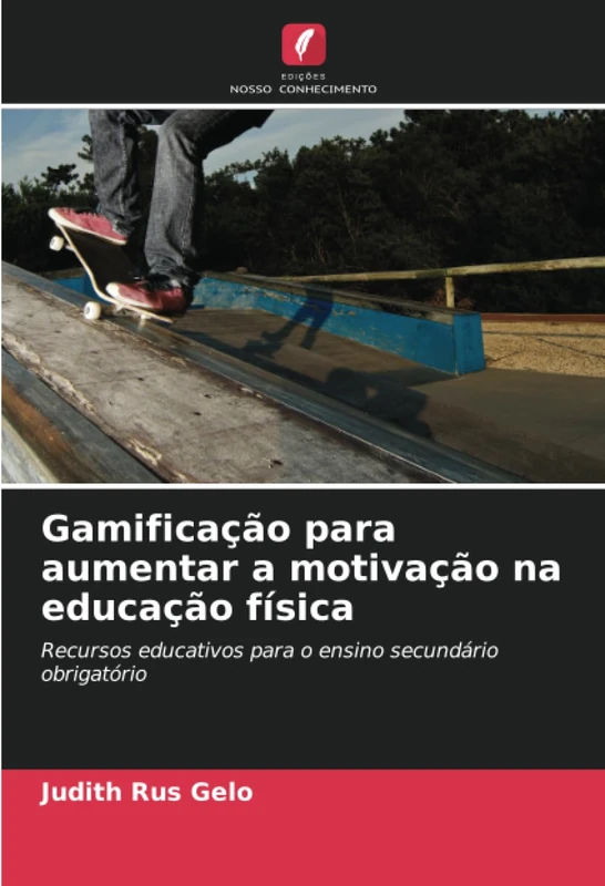 Gamificação para aumentar a motivação na educação física: Recursos educativos para o ensino secundário obrigatório