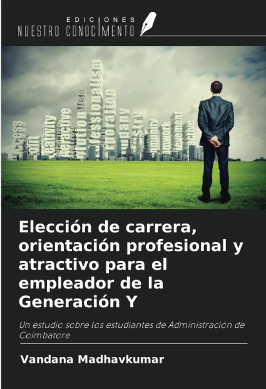 Elección de carrera, orientación profesional y atractivo para el empleador de la Generación Y: Un estudio sobre los estudiantes de Administración de Coimbatore