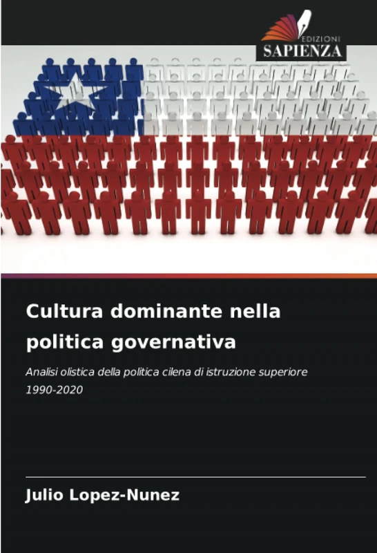Cultura dominante nella politica governativa: Analisi olistica della politica cilena di istruzione superiore 1990-2020