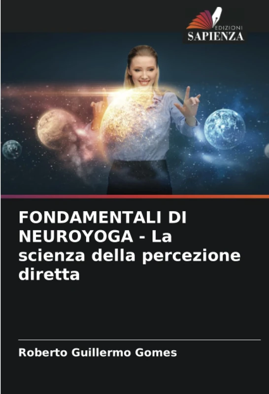 FONDAMENTALI DI NEUROYOGA - La scienza della percezione diretta