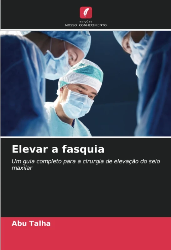 Elevar a fasquia: Um guia completo para a cirurgia de elevação do seio maxilar