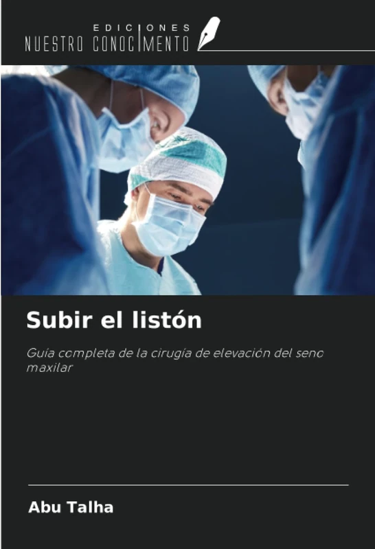 Subir el listón: Guía completa de la cirugía de elevación del seno maxilar