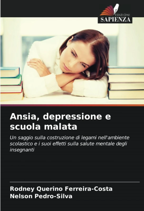 Ansia, depressione e scuola malata: Un saggio sulla costruzione di legami nell'ambiente scolastico e i suoi effetti sulla salute mentale degli insegnanti