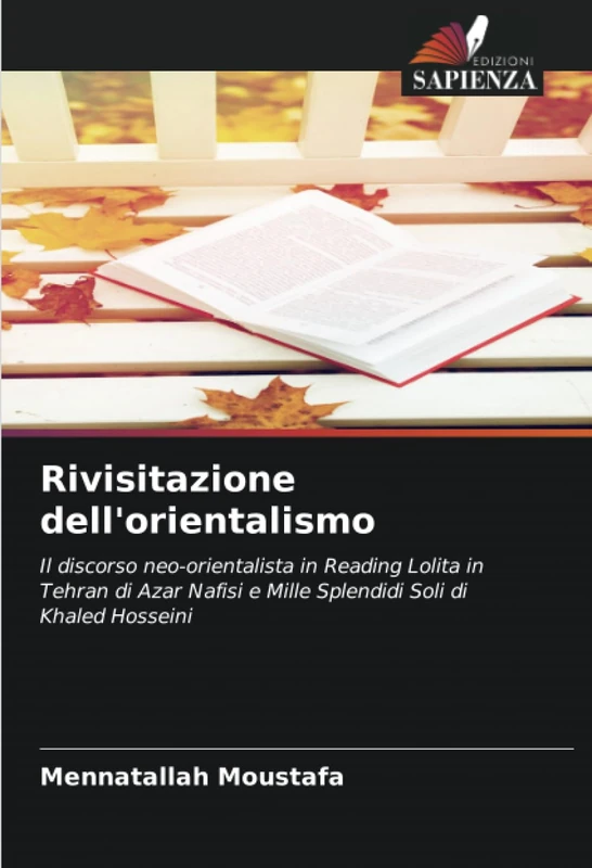 Rivisitazione dell'orientalismo: Il discorso neo-orientalista in Reading Lolita in Tehran di Azar Nafisi e Mille Splendidi Soli di Khaled Hosseini