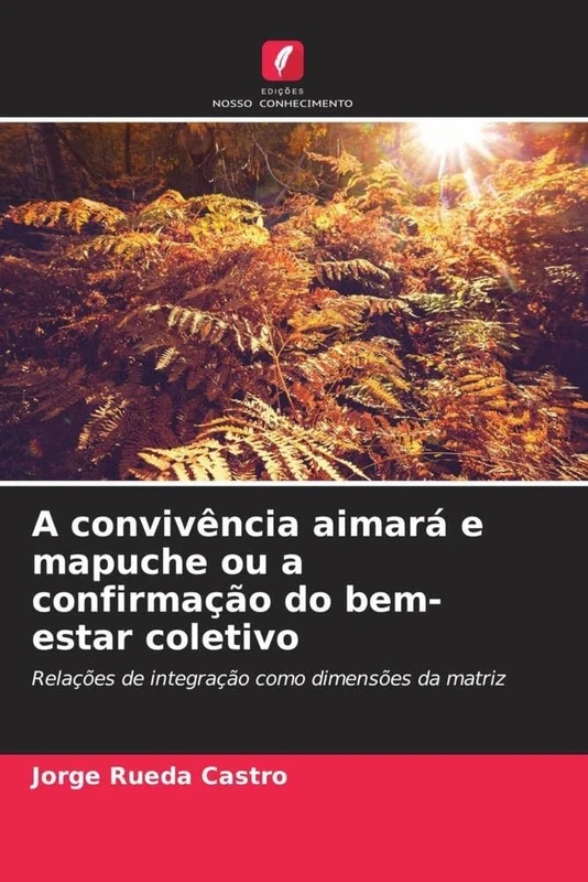 A convivência aimará e mapuche ou a confirmação do bem-estar coletivo: Relações de integração como dimensões da matriz