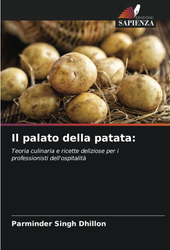 Il palato della patata:: Teoria culinaria e ricette deliziose per i professionisti dell'ospitalità