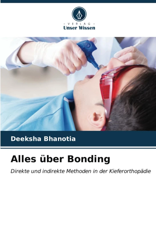 Alles über Bonding: Direkte und indirekte Methoden in der Kieferorthopädie