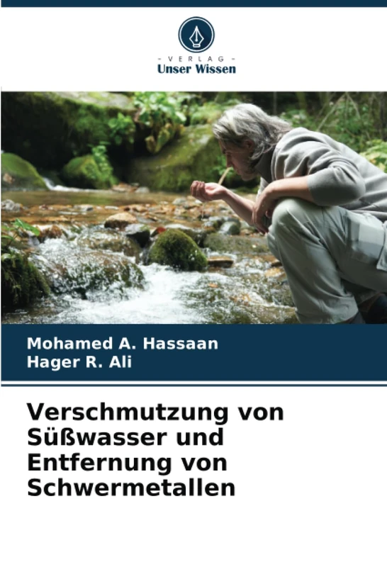 Verschmutzung von Süßwasser und Entfernung von Schwermetallen