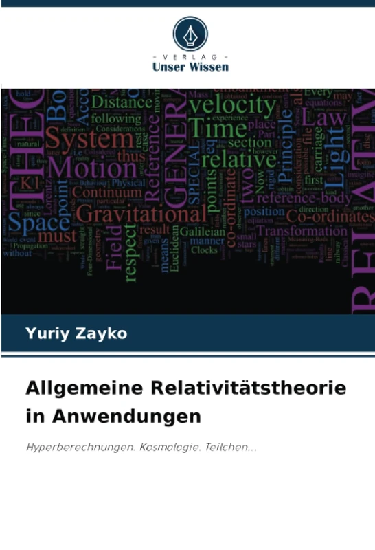 Allgemeine Relativitätstheorie in Anwendungen: Hyperberechnungen. Kosmologie. Teilchen...