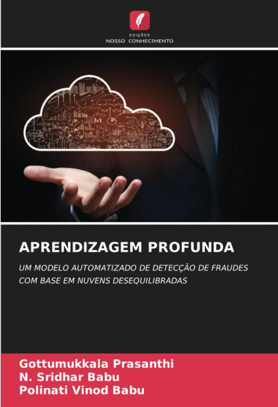 APRENDIZAGEM PROFUNDA: UM MODELO AUTOMATIZADO DE DETECÇÃO DE FRAUDES COM BASE EM NUVENS DESEQUILIBRADAS