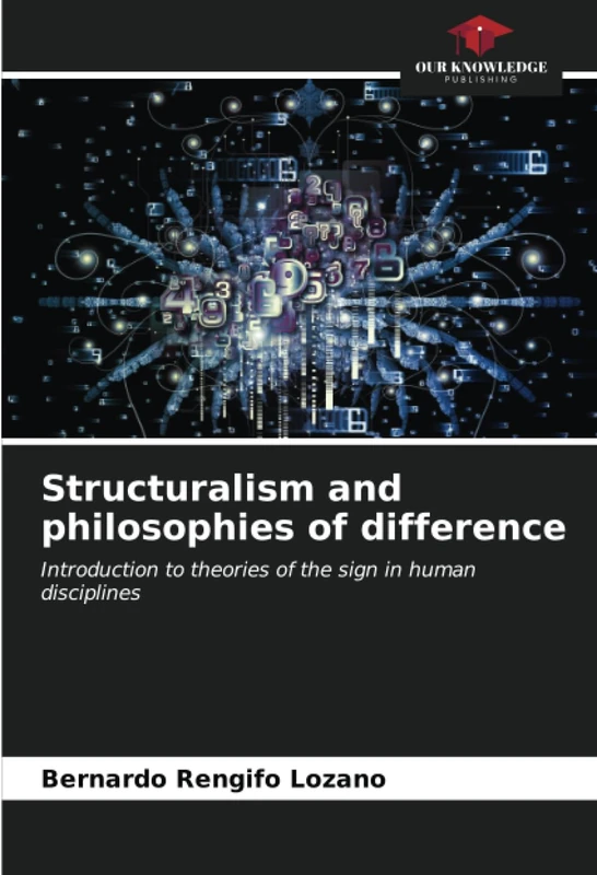 Structuralism and philosophies of difference: Introduction to theories of the sign in human disciplines