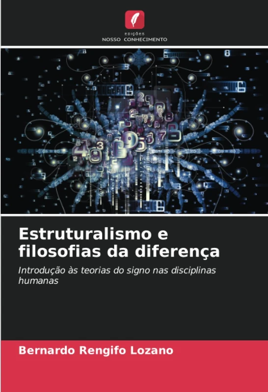 Estruturalismo e filosofias da diferença: Introdução às teorias do signo nas disciplinas humanas